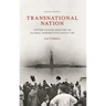 Transnational Nation: United States History in Global Perspective Since 1789