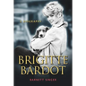 Brigitte Bardot: A Biography
