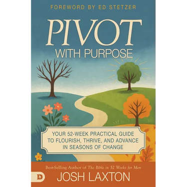 Pivot With Purpose: Your 52-week Practical Guide to Flourish, Thrive, and Advance in Seasons of Change