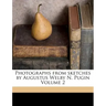 Photographs from Sketches by Augustus Welby N. Pugin Volume 2