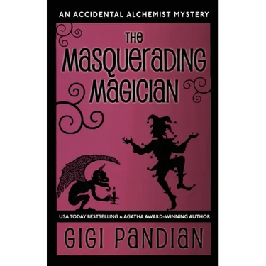 The Masquerading Magician: An Accidental Alchemist Mystery
