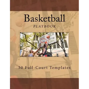 Basketball Playbook: 50 Full-Court Templates