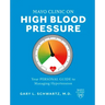 Mayo Clinic on High Blood Pressure: Your Personal Guide to Managing Hypertension