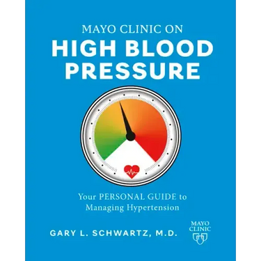 Mayo Clinic on High Blood Pressure: Your Personal Guide to Managing Hypertension