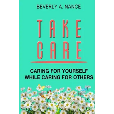 Take Care: Caring for yourself while caring for others