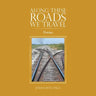 Along These Roads We Travel: Poems