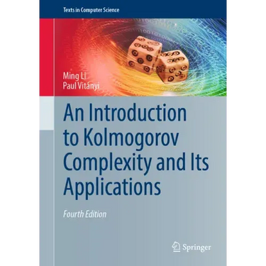 An Introduction to Kolmogorov Complexity and Its Applications
