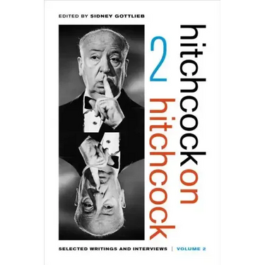 Hitchcock on Hitchcock, Volume 2: Selected Writings and Interviews