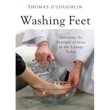 Washing Feet: Imitating the Example of Jesus in the Liturgy Today