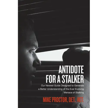 Antidote For A Stalker: Our newest guide designed to generate a better understanding of the ever evolving menace of stalking