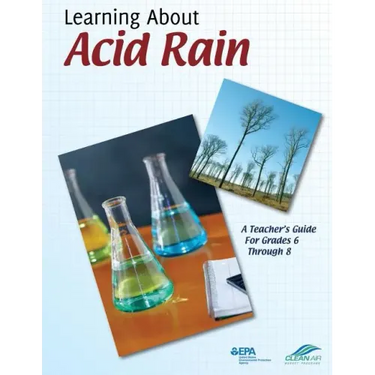 Learning About Acid Rain: A Teacher's Guide For Grades 6 Through 8