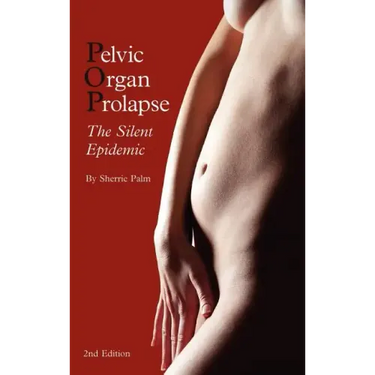 Pelvic Organ Prolapse: The Silent Epidemic