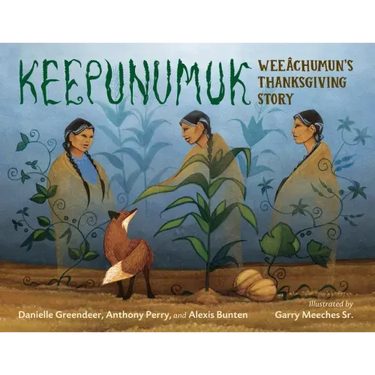 Keepunumuk: Weeâchumun's Thanksgiving Story