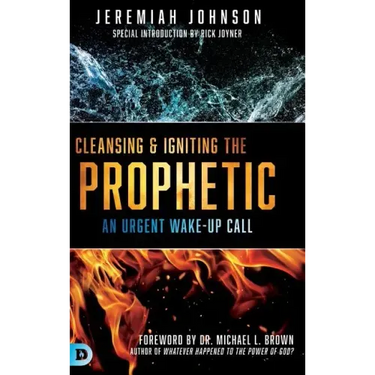 Cleansing and Igniting the Prophetic