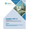 SIGMIS-CPR 12 Proceedings of the 2012 Computers and People Research Conference