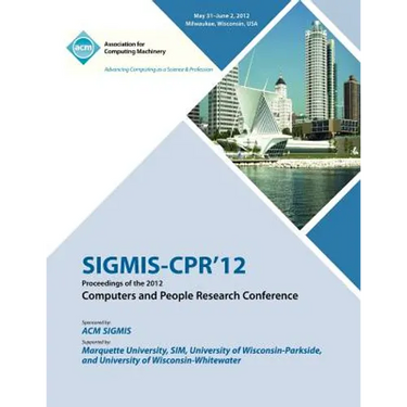 SIGMIS-CPR 12 Proceedings of the 2012 Computers and People Research Conference