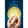 Birth, Breath, and Death: Meditations on Motherhood, Chaplaincy, and Life as a Doula
