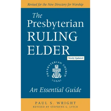 The Presbyterian Ruling Elder, Updated Edition: An Essential Guide