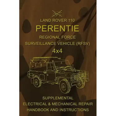 Land Rover 110 Perentie Regional Force Surveillance Vehicle (RFSV) 4x4: Supplemental Electrical & Mechanical Repair Handbook and Instructions