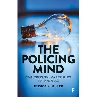 The Policing Mind: Developing Trauma Resilience for a New Era