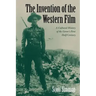 The Invention of the Western Film: A Cultural History of the Genre's First Half Century