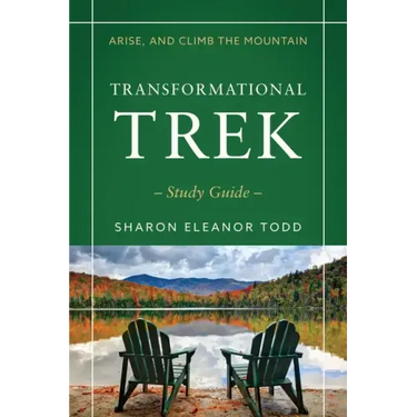 Arise, and Climb the Mountain: Transformational Trek Study Guide