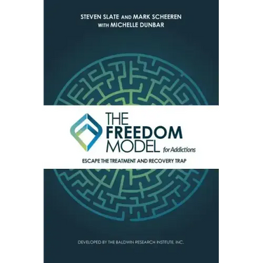 The Freedom Model for Addictions: Escape the Treatment and Recovery Trap
