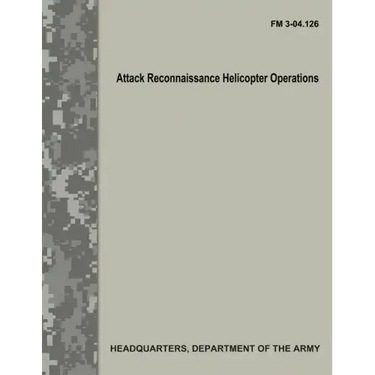 Attack Reconnaissance Helicopter Operations (FM 3-04.126)