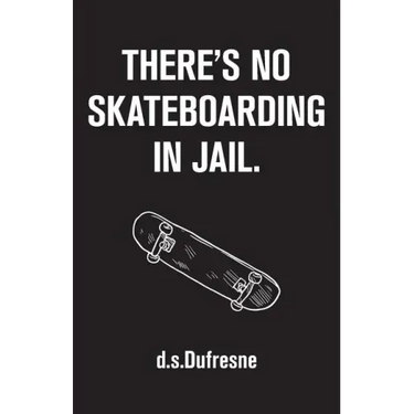 There's No Skateboarding In Jail