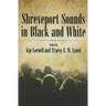 Shreveport Sounds in Black & White