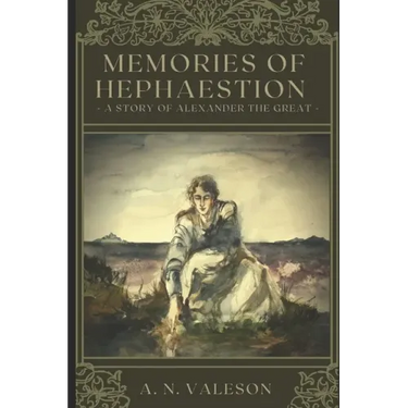 Memories of Hephaestion: A Story of Alexander the Great (Historical Fiction Romance)