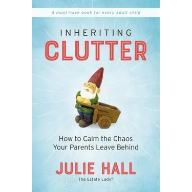 Inheriting Clutter: How to Calm the Chaos Your Parents Leave Behind