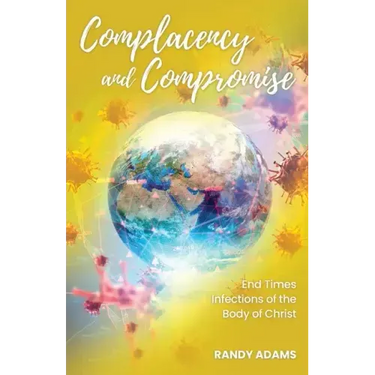Complacency and Compromise: End Times Infections of the Body of Christ