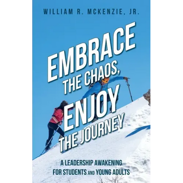 Embrace the Chaos, Enjoy the Journey: A Leadership Awakening for Students and Young Adults