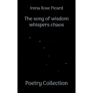 The song of wisdom whispers chaos: Poetry Collection