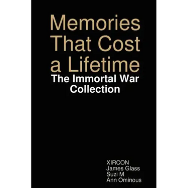 Memories That Cost a Lifetime: The Immortal War Collection
