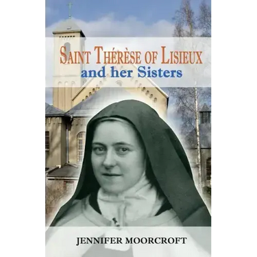 Saint Thérèse of Lisieux and her Sisters