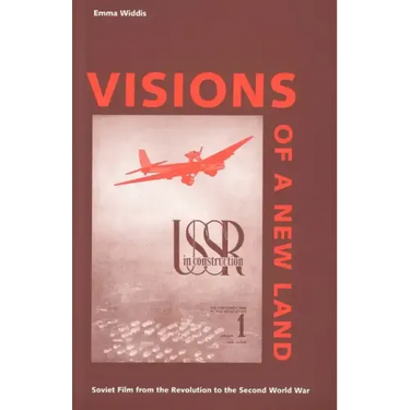 Visions of a New Land: Soviet Film from the Revolution to the Second World War
