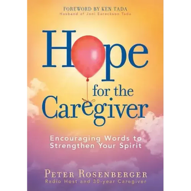 Hope for the Caregiver: Encouraging Words to Strengthen Your Spirit