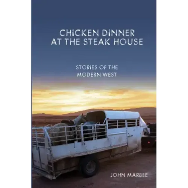Chicken Dinner at the Steak House: Stories of the Modern West