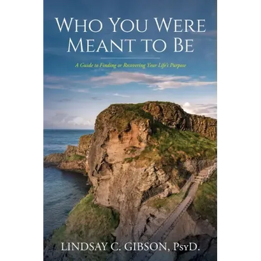 Who You Were Meant to Be: A Guide to Rediscovering Your Life's Purpose