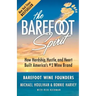 The Barefoot Spirit: How Hardship, Hustle, and Heart Built America's #1 Wine Brand