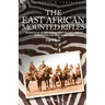 The East African Mounted Rifles - Experiences of the Campaign in the East African Bush During the First World War