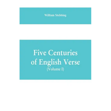 Five Centuries of English Verse (Volume I)