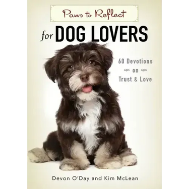 Paws to Reflect for Dog Lovers: 60 Devotions on Trust & Love