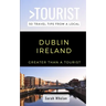 Greater Than a Tourist- Dublin Ireland: 50 Travel Tips from a Local