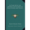 In Tune With the Infinite or Fullness of Peace Power and Plenty