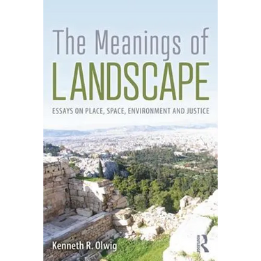 The Meanings of Landscape: Essays on Place, Space, Environment and Justice