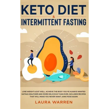 Keto Diet & Intermittent Fasting 2-in-1 Book: Burn Fat Like Crazy While Eating Delicious Food Going Keto + The Proven Wonders of Intermittent Fasting