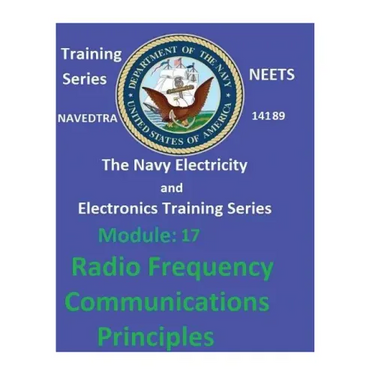 The Navy Electricity and Electronics Training Series Module 17 Radio Frequency Communications Principles